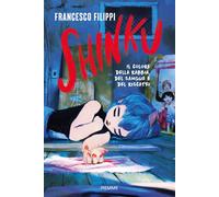 Shinku. Il colore della rabbia, del sangue e del riscatto - Filippi Francesco