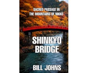 Shinkyo Bridge: Sacred Passage In The Mountains Of Nikkō