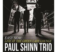 Shinn, Paul - Easy Now: Live At The Green Lady Lounge