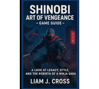 Shinobi: Art of Vengeance -Game Guide: A look at legacy, style, and the rebirth of a ninja sag