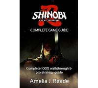 SHINOBI: ART OF VENGEANCE GAME GUIDE: Complete 100% walkthrough & pro strategy guide
