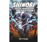SHINOBI: ART OF VENGEANCE SPIELANLEITUNG: Eine eingehende Erkundung der Kampfmechanik, Stealth-Strategien, Charakterentwicklung und versteckten Inhalte für Enthusiasten und Neulinge gleichermaßen