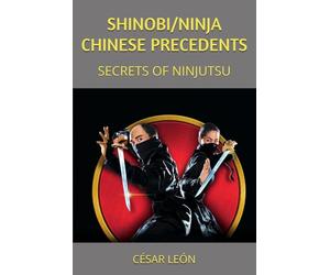 SHINOBI/NINJA CHINESE PRECEDENTS: SECRETS OF NINJUTSU