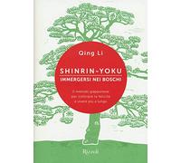 Shinrin-yoku. Immergersi nei boschi. Il metodo giapponese per coltivare la felicità e vivere più a lungo
