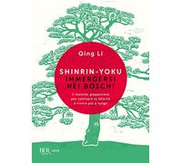 Shinrin-yoku. Immergersi nei boschi. Il metodo giapponese per coltivare la felicità e vivere più a lungo