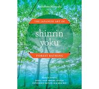 Shinrin Yoku: The Japanese Art of Forest Bathing