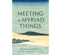 Shinshu Roberts Shohaku Okumura Meeting the Myriad Things (Tascabile)