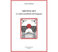 Shinto e Zen. Le radici metafisiche del Giappone