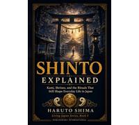 Shinto Explained: Kami, Shrines, and the Rituals That Still Shape Everyday Life in Japan