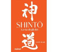 SHINTO. LA VIA DEGLI DEI - BLAIR GAVIN - Nuinui