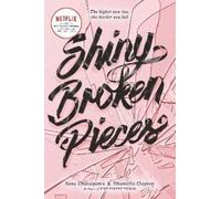 Shiny Broken Pieces: A Tiny Pretty Things Novel: The Netflix YA Ballet Drama-Three Dancers, One Spot, Everything to Lose