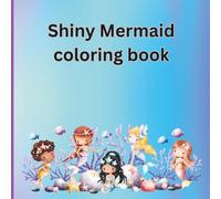 Shiny Mermaid Colouring Book: Cute Mermaids Coloring Activity For Young Kids Age 3-8