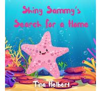 Shiny Sammy's Search for a Home: An under-the-sea adventure about fitting in