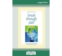 Break Through Pain: A Step-by-Step Mindfulness Meditation Program for