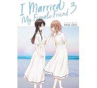 Shio Usui I Married My Female Friend Vol. 3 (Tascabile)