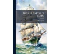 Ship Captain The Ship Captain's Guide (Copertina rigida)