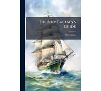 Ship Captain The Ship Captain's Guide (Tascabile)