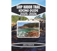 SHIP HARBOR TRAIL HIKING GUIDE 2025-2026: Explore Acadia National Park’s Hidden Coastal Path - Breathtaking Ocean Views, Forest Trails, and Tide Pool Discoveries in Maine