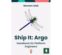 Ship It: Argo: The Platform Engineer's Handbook