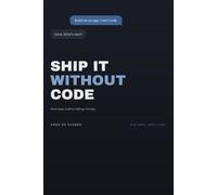 Ship It Without Code: How I Build and Ship Real Apps Without Writing a Line of Code