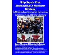 Ship Repair Cost Engineering: A Manhour Strategy: A Modern Framework for Estimation, Productivity, and Repair Planning