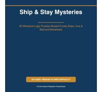 Ship & Stay Mysteries: 20 Whodunit Logic Puzzles Aboard Cruise Ships, Inns & Bed-and-Breakfasts