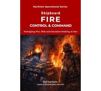 Shipboard Fire Control & Command: Managing Fire, Risk and Decision-Making at Sea: 8