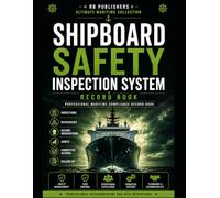 Shipboard Safety Inspection System: Maritime Safety Inspection, Deficiency Tracking, Hazard Observation & Audit Management Record Book | ISM Code ... Compliance Documentation for Ships