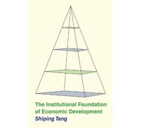 Shiping Tang The Institutional Foundation of Economic Develop (Copertina rigida)