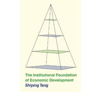 Shiping Tang The Institutional Foundation of Economic Development (Tascabile)