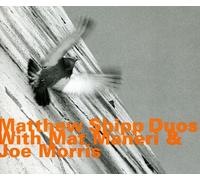 Shipp, Matthew - Duo With Mat Manieri & Joe Morris