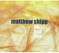 Shipp Matthew - Nu Bop Live