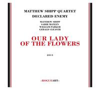 Our Lady Of The Flowers - Matthew Shipp (Audio cd)