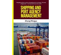 Shipping and Port Agency Management: Shipping and Port Agency Management | Maritime Logistics | Port Operations | Vessel Management | Port Agency ... Procedures | Maritime Trade | Ship Chartering