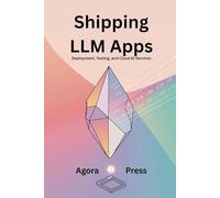 Shipping LLM Apps: Deployment, Testing, and Cloud AI Services: 5
