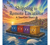 Shipping to Remote Locations: A Sea Can Story