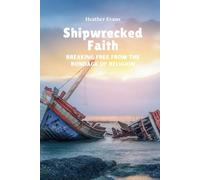 Shipwrecked Faith: Breaking Free From The Bondage of Religion