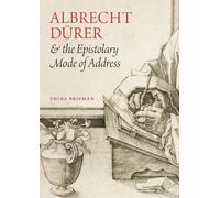 Shira Brisman Albrecht Dürer and the Epistolary Mode of Addre (Copertina rigida)