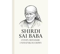Shirdi Sai Baby: Cytaty, Refleksje i Notatnik Duchowy