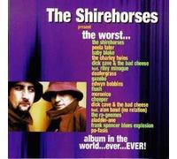 Shirehorses - The Worst Album In The World Ever...ever - Cd
