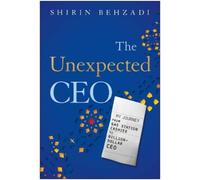 Shirin Behzadi The Unexpected CEO (Copertina rigida)