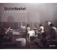 Shirin Neshat. 2002-2005 - [Edizioni Charta]