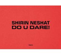 Shirin Neshat. Do U Dare! Ediz. italiana e inglese