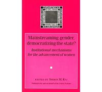 Shirin Rai Mainstreaming Gender, Democratizing the State (Tascabile)