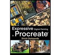 Shirish Deshpande Expressive Digital Painting in Procreate (Copertina rigida)