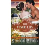 Shirlee Busbee The Tiger Lily (The Southern Women Series, Book 1) (Tascabile)