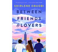 Shirlene Obuobi Between Friends & Lovers (Tascabile)