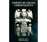Shirley Ann Brown Michael W. Herren Christ in Celtic Christianity (Tascabile)