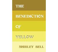 Shirley Bell The Benediction of Yellow (Tascabile)
