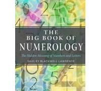 The Big Book of Numerology: The Hidden Meaning of Numbers and Letters